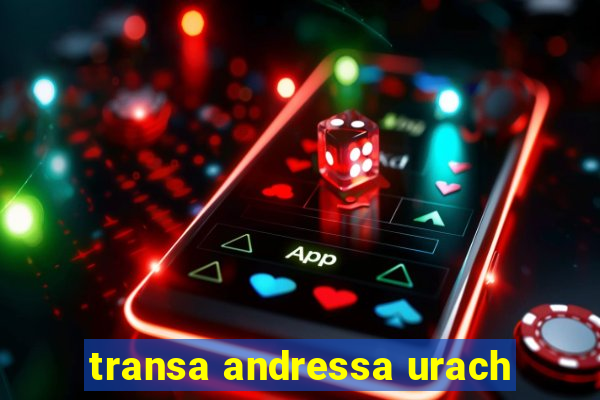 transa andressa urach