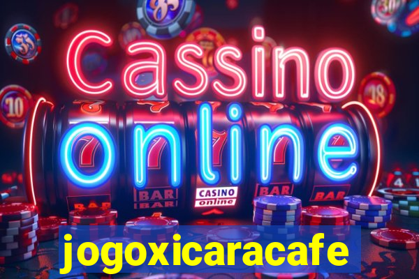 jogoxicaracafe