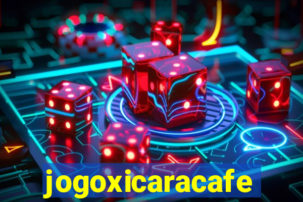 jogoxicaracafe