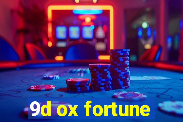 9d ox fortune