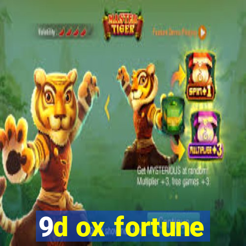 9d ox fortune