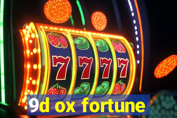 9d ox fortune