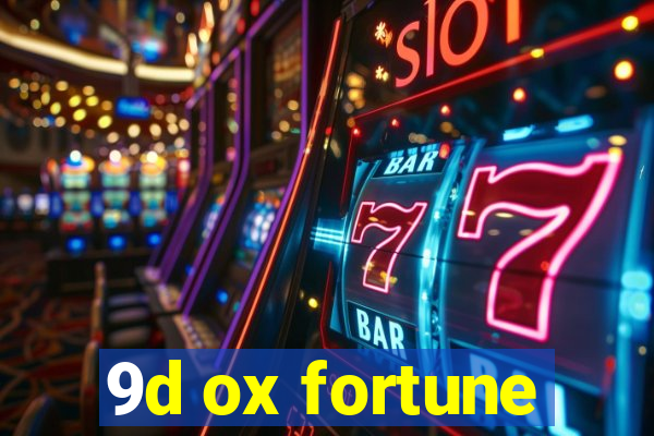 9d ox fortune