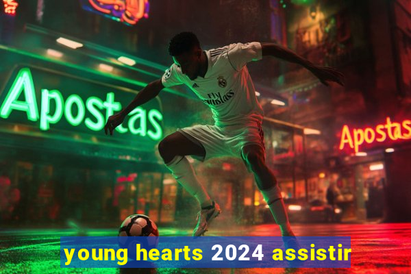 young hearts 2024 assistir