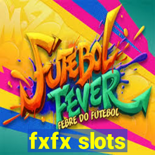 fxfx slots