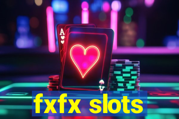 fxfx slots