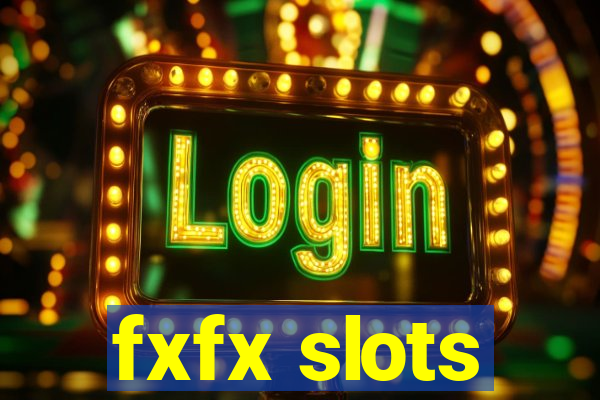 fxfx slots