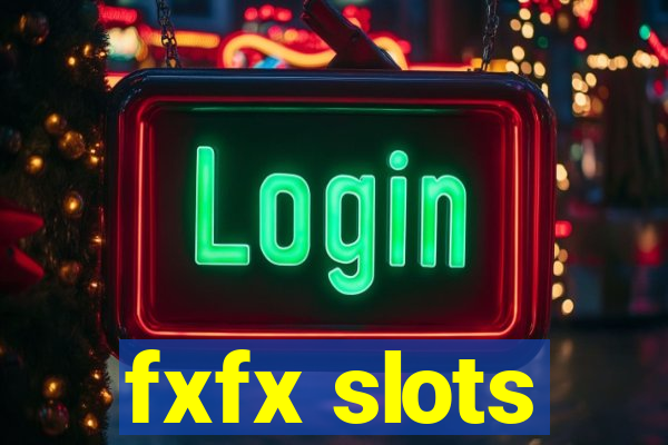 fxfx slots