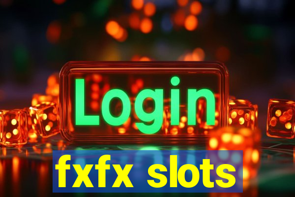 fxfx slots