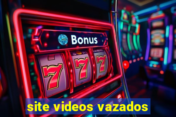 site videos vazados