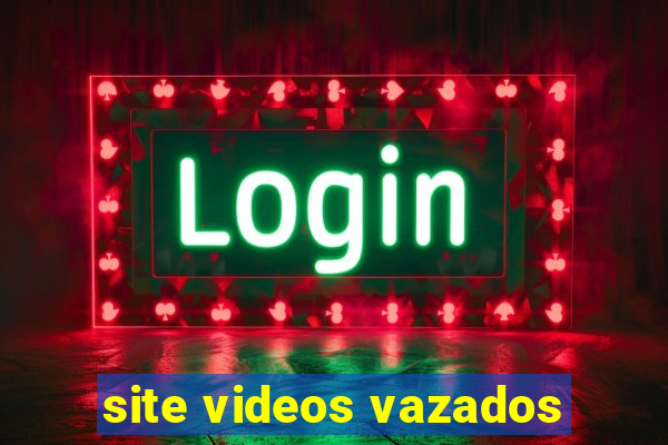 site videos vazados