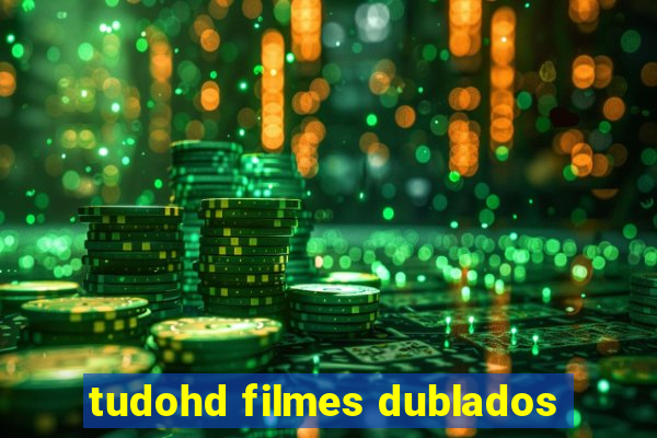 tudohd filmes dublados