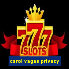 carol vagas privacy