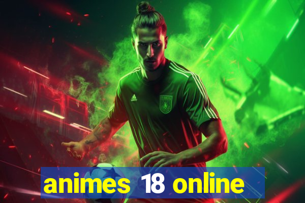 animes 18 online