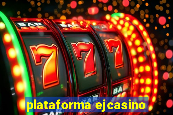 plataforma ejcasino