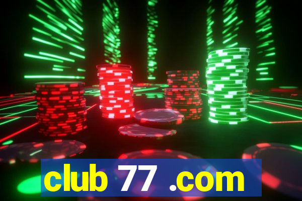 club 77 .com