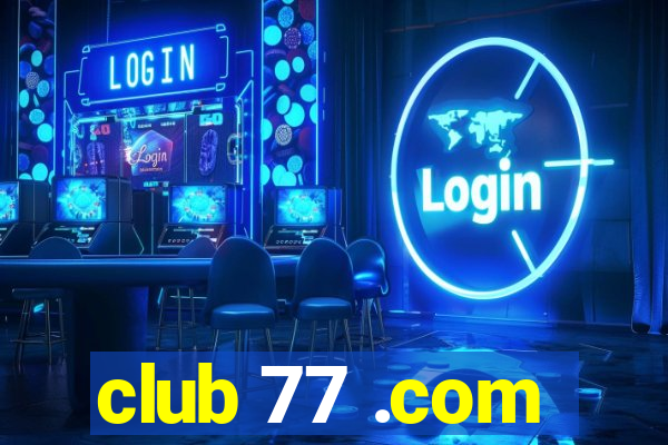 club 77 .com