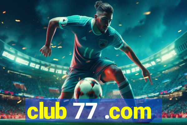 club 77 .com