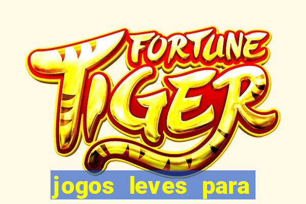 jogos leves para pc fraco blog