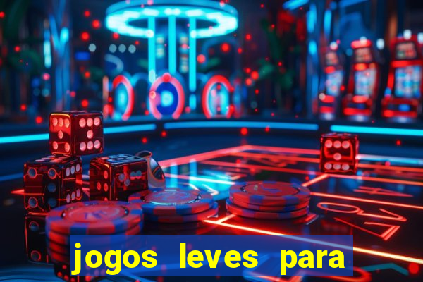 jogos leves para pc fraco blog