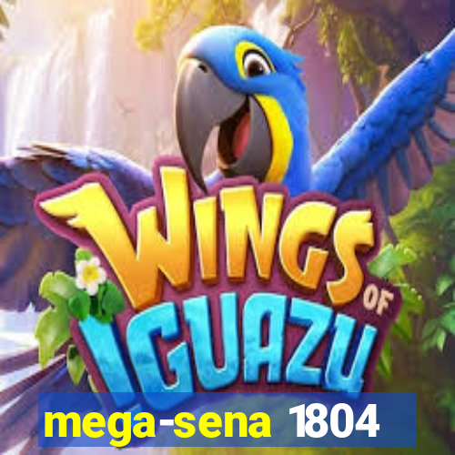 mega-sena 1804