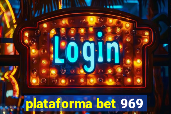 plataforma bet 969