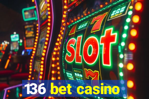 136 bet casino