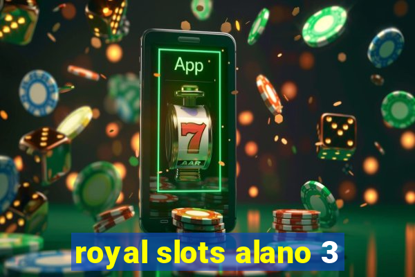 royal slots alano 3