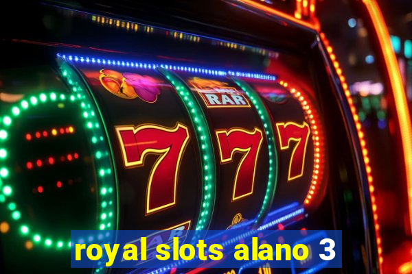 royal slots alano 3