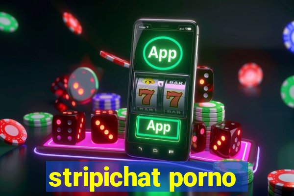 stripichat porno