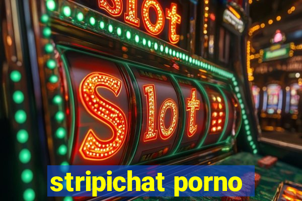 stripichat porno