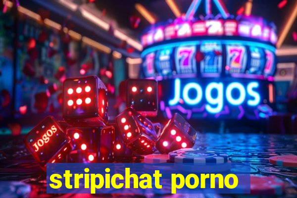 stripichat porno