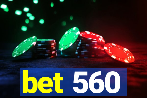 bet 560