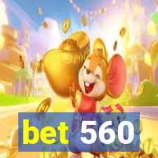 bet 560