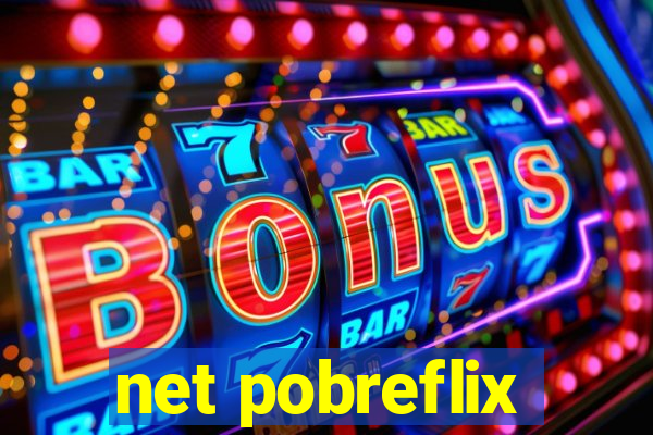 net pobreflix