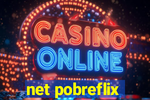 net pobreflix