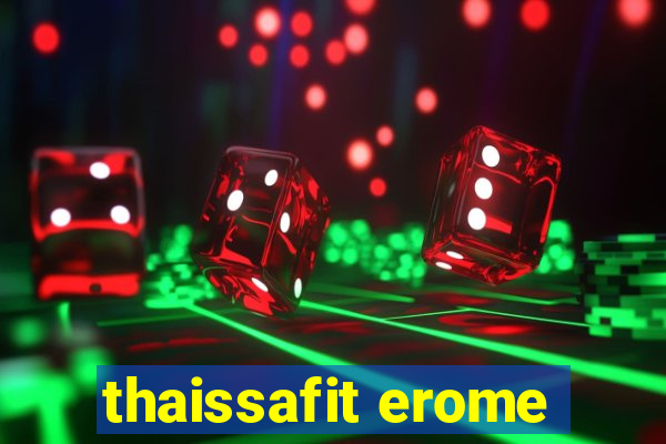 thaissafit erome