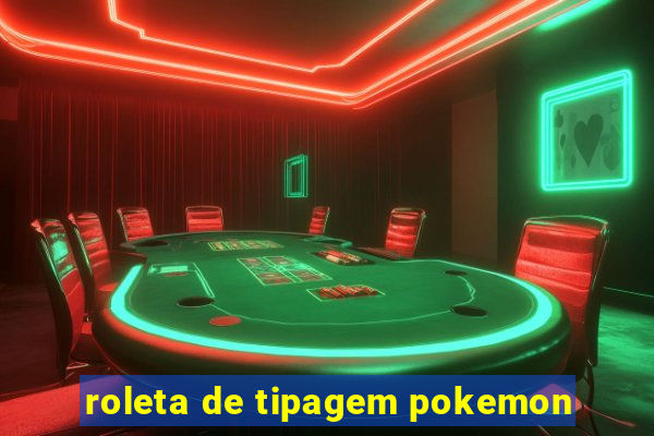 roleta de tipagem pokemon