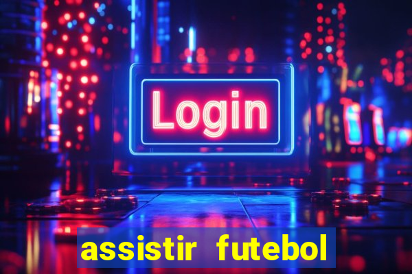 assistir futebol online multi canais