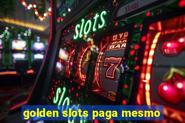 golden slots paga mesmo