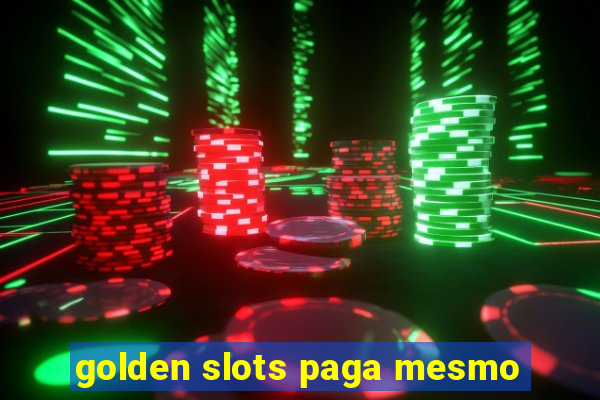 golden slots paga mesmo