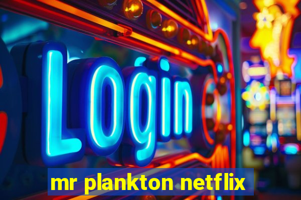 mr plankton netflix