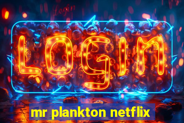 mr plankton netflix