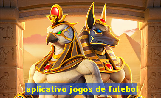 aplicativo jogos de futebol