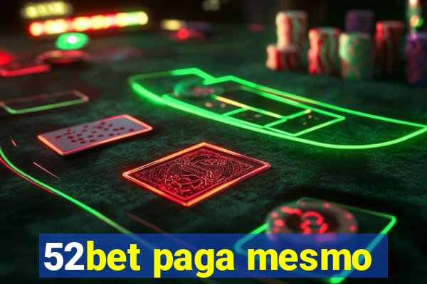 52bet paga mesmo