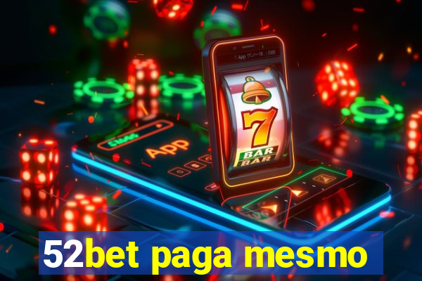 52bet paga mesmo