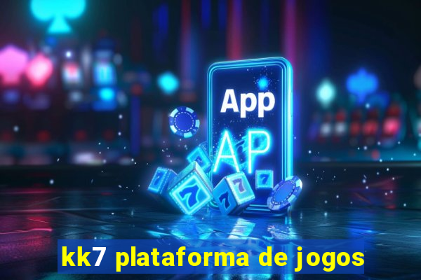 kk7 plataforma de jogos