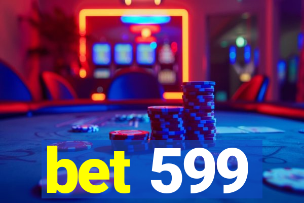 bet 599