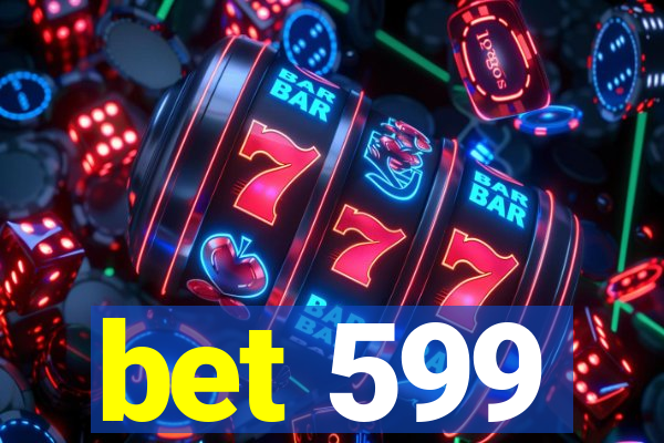 bet 599