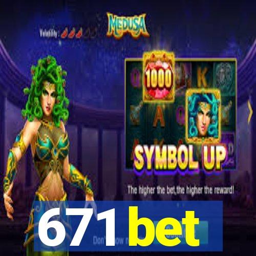 671 bet